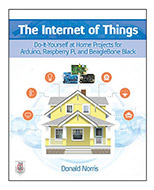 The Internet of Things Do-It-Yourself at Home Projects for Arduino, Raspberry Pi, and BeagleBone Black