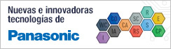 Nuevas e innovadoras tecnologías de Panasonic Nuevas e innovadoras tecnologías de Panasonic